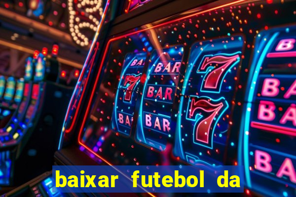 baixar futebol da hora 3.7 atualizado